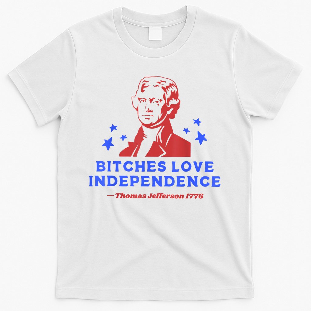 Bitches Love Independence Funny Founding Fathers 4th Of July T-Shirt Hoodie, Sweatshirt | CoreVibeTees.com