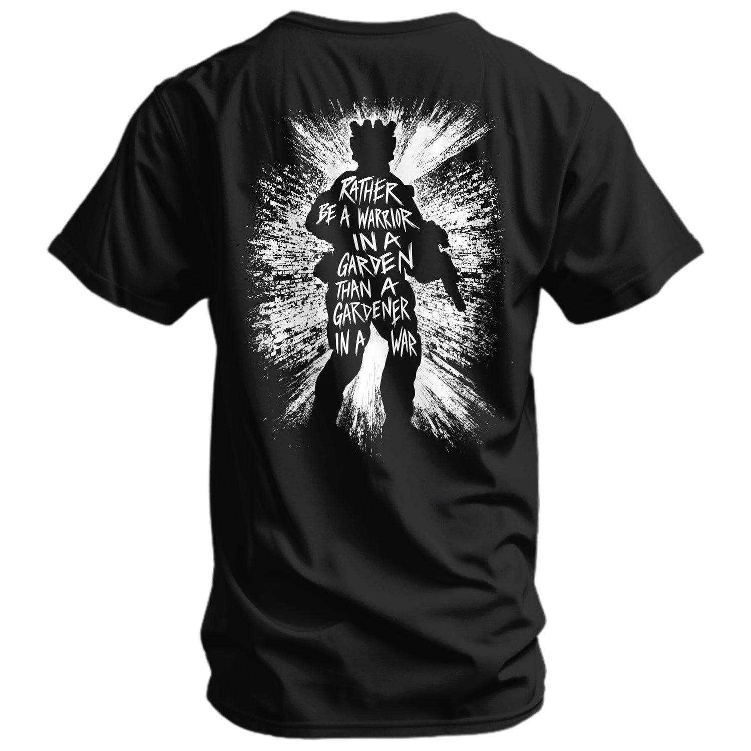 Rather Be A Warrior In A Garden Than A Gardener In A War Men's T-Shirt Hoodie, Sweatshirt | CoreVibeTees.com (Image 1)