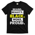 Brains Beauty Black Woke Proud T-Shirt Hoodie, Sweatshirt | CoreVibeTees.com