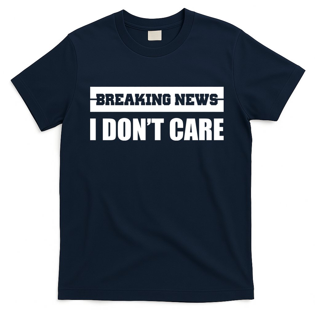 Breaking News I Don't Care T-Shirt Hoodie, Sweatshirt | CoreVibeTees.com