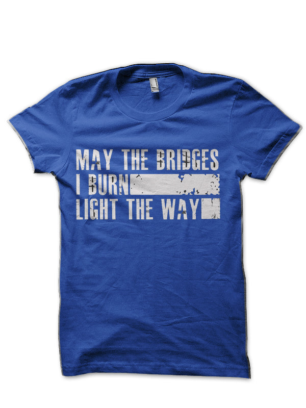 May The Bridges I Burn Light The Way T-Shirt Hoodie, Sweatshirt | CoreVibeTees.com