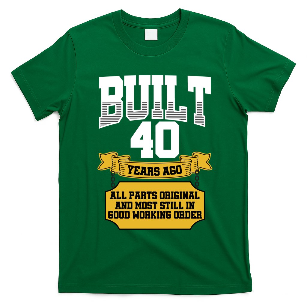 Built 40th Birthday All Original Part T-Shirt Hoodie, Sweatshirt | CoreVibeTees.com