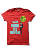 I Will Burn My Dread Red T-Shirt Hoodie, Sweatshirt | CoreVibeTees.com