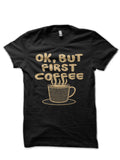 Ok But First Coffee T-Shirt Hoodie, Sweatshirt | CoreVibeTees.com