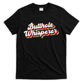Butthole Whisperer Sarcastic Jokes Retro Funny Gift T-Shirt Hoodie, Sweatshirt | CoreVibeTees.com