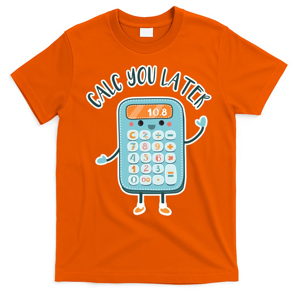 Calc You Later T-Shirt Hoodie, Sweatshirt | CoreVibeTees.com