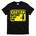 Caution May Floss at Any Time T-Shirt Hoodie, Sweatshirt | CoreVibeTees.com