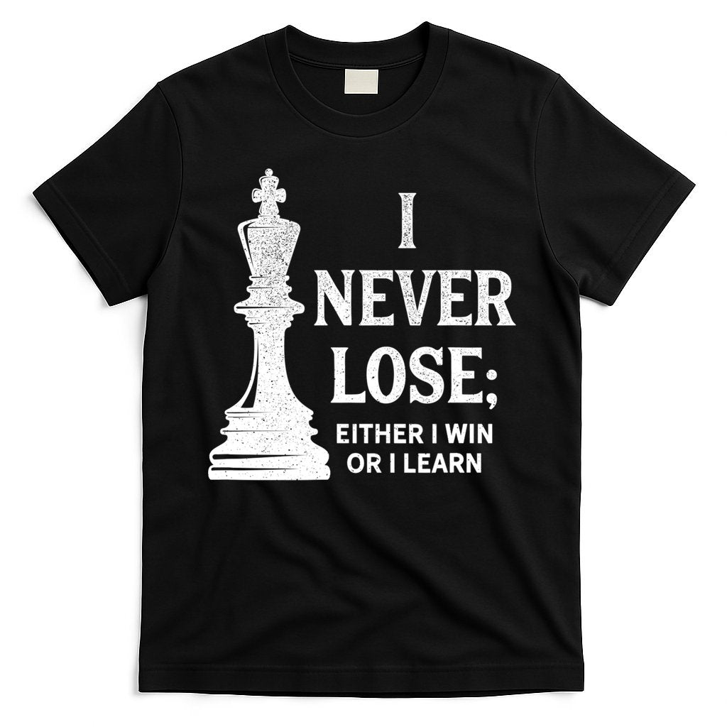 Classic Chess Design Gift I Never Lose I Either Win Or Learn Gift T-Shirt Hoodie, Sweatshirt | CoreVibeTees.com