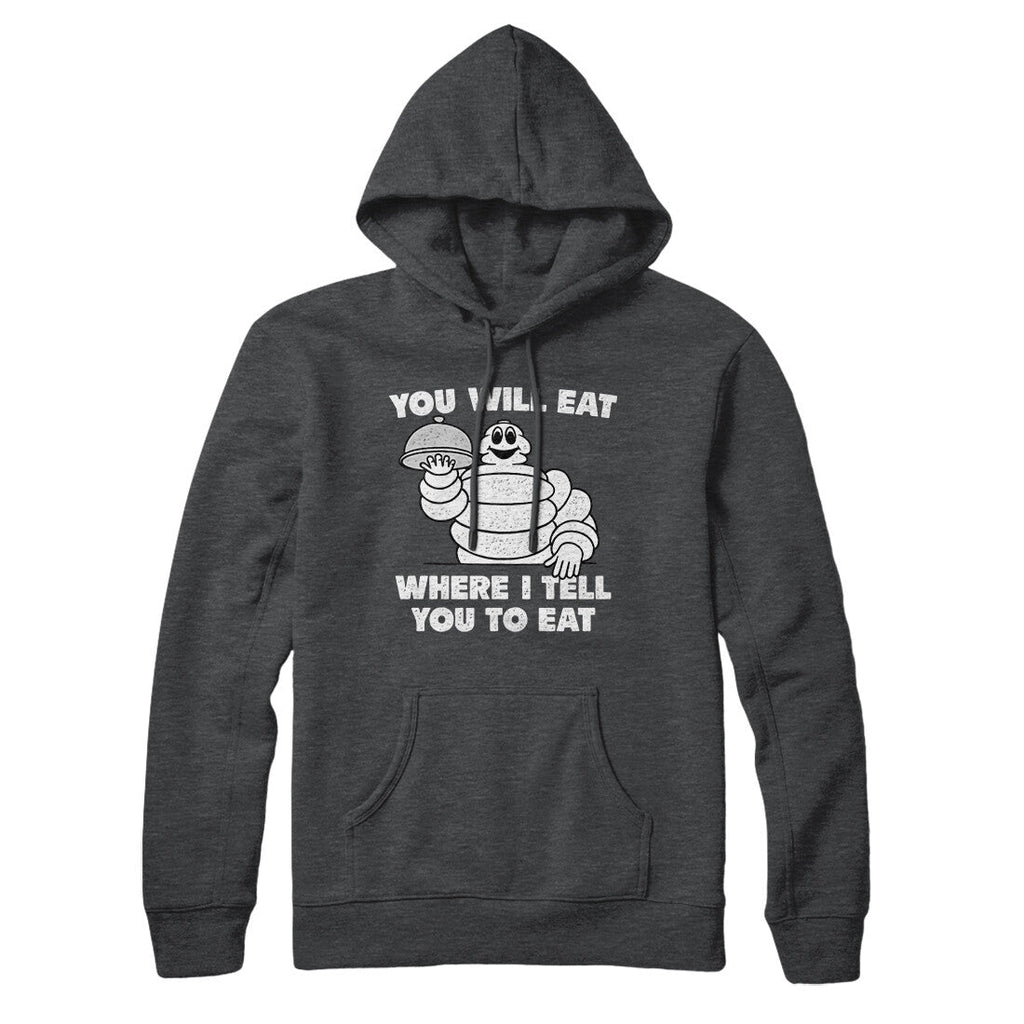 You Will Eat Where I Tell You To Eat Hoodie T-Shirts, Sweatshirt | CoreVibeTees.com (Image 3)