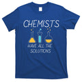 Chemists Have All Solutions T-Shirt Hoodie, Sweatshirt | CoreVibeTees.com