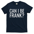 Can I Be Frank Funny Sarcasm T-Shirt Style001 Hoodie, Sweatshirt | CoreVibeTees.com