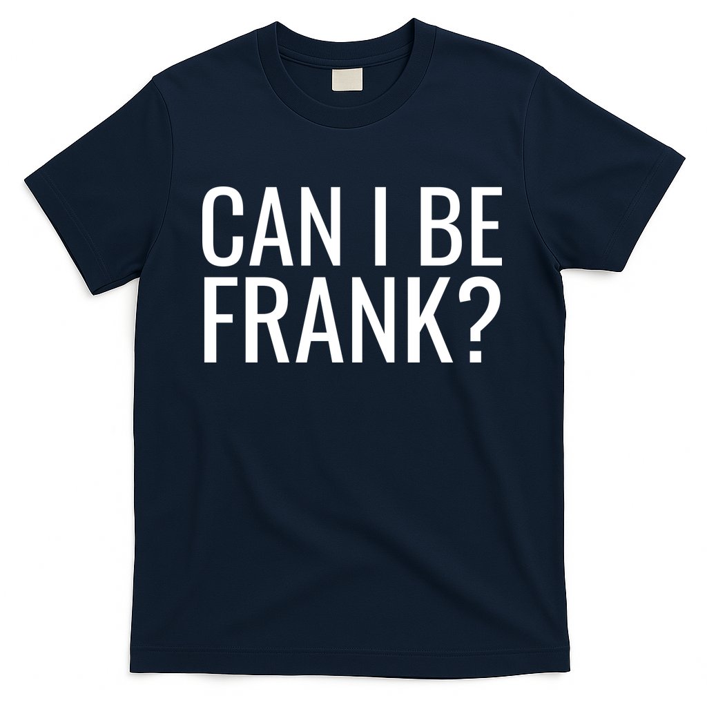 Can I Be Frank Funny Sarcasm T-Shirt Style001 Hoodie, Sweatshirt | CoreVibeTees.com