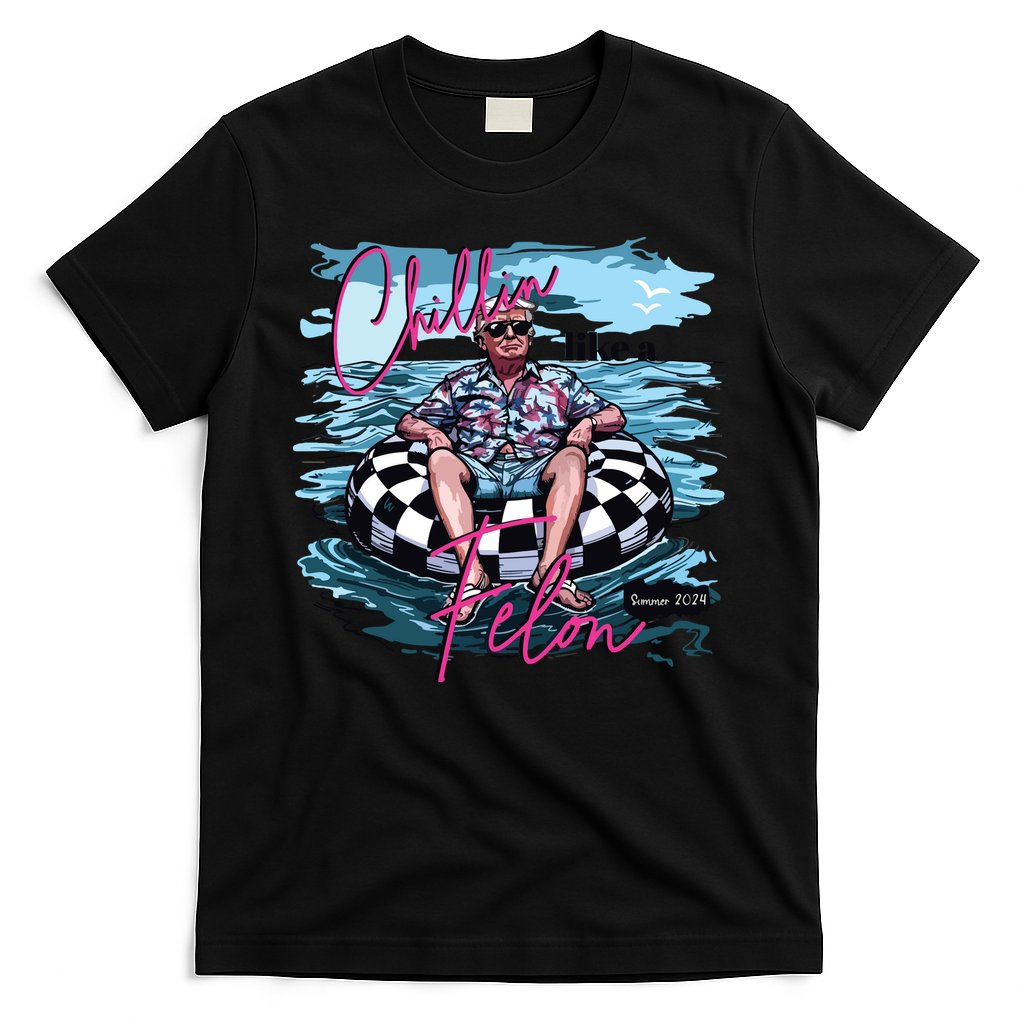 Chillin Like A Felon Funny Trump Trump Summer 2024 T-Shirt Hoodie, Sweatshirt | CoreVibeTees.com