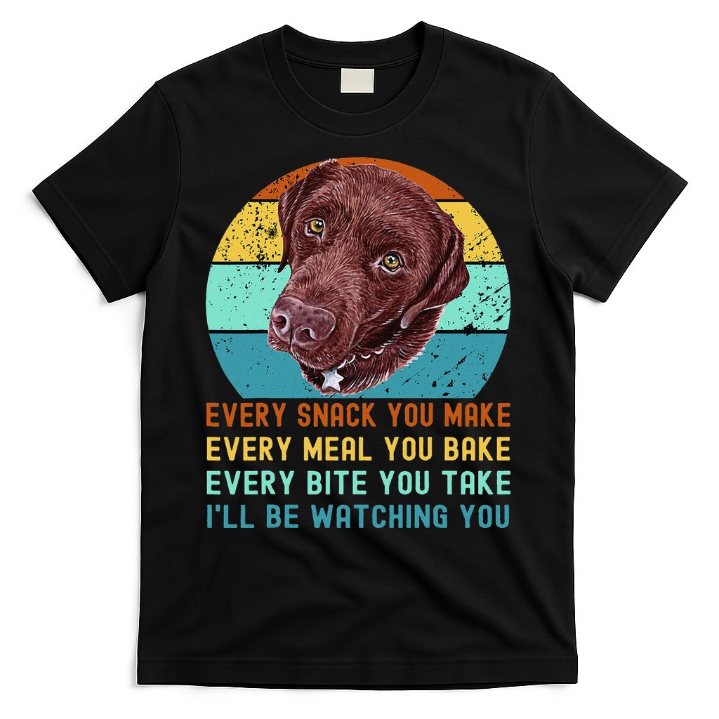 Chocolate Lab Labrador Retriever Dog Every Snack you Make T-Shirt Hoodie, Sweatshirt | CoreVibeTees.com