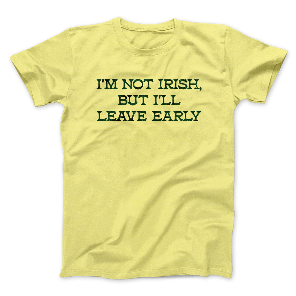Iâ€™m Not Irish But Iâ€™ll Leave Early Men/Unisex T-Shirt Hoodie, Sweatshirt | CoreVibeTees.com (Image 2)