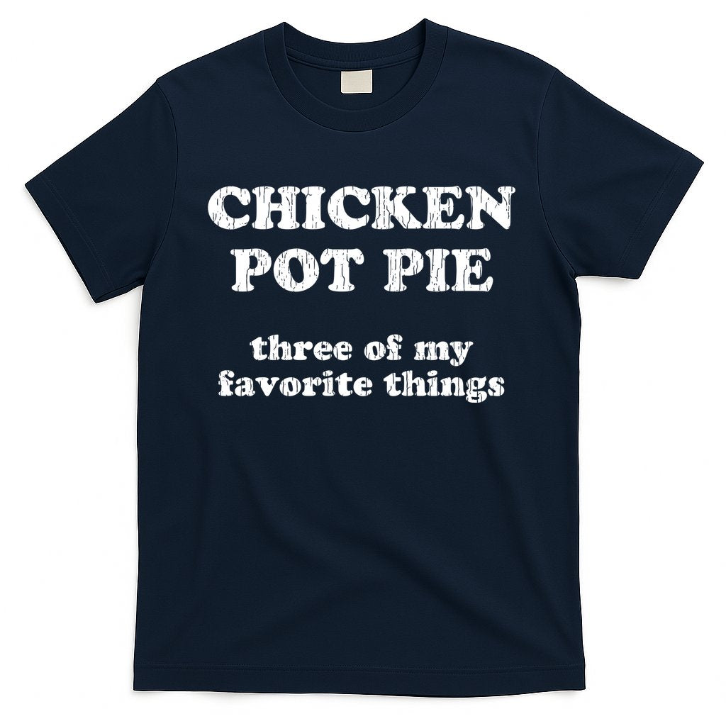 Chicken Pot Pie Three Of My Favorite Things T-Shirt Hoodie, Sweatshirt | CoreVibeTees.com