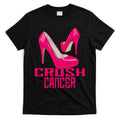 Crush Cancer With Pink Heels T-Shirt Hoodie, Sweatshirt | CoreVibeTees.com