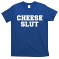 Cheese Slut Funny Adult Humor Sarcasm Women Funny T-Shirt Hoodie, Sweatshirt | CoreVibeTees.com