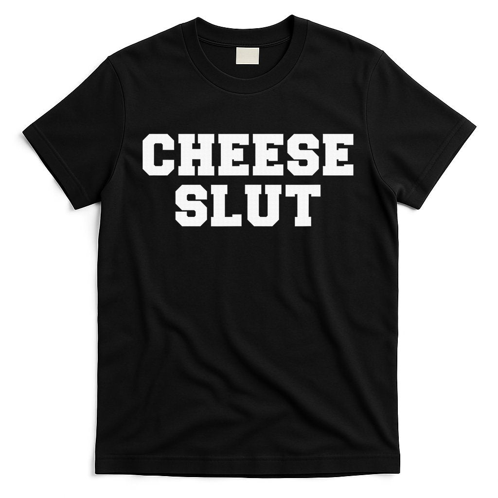 Cheese Slut Funny Adult Humor Sarcasm Funny T-Shirt Hoodie, Sweatshirt | CoreVibeTees.com