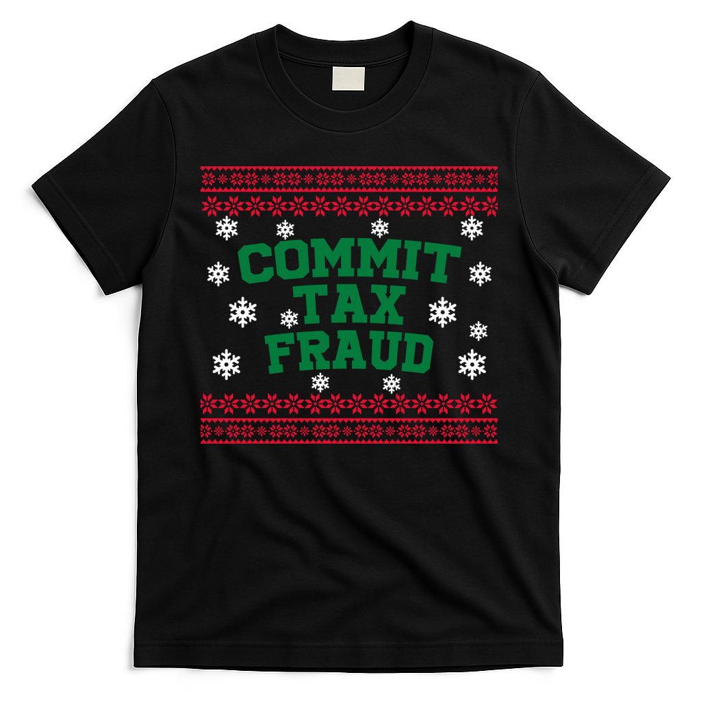 Commit Tax Fraud Ugly Christmas Tacky Holiday T-Shirt Hoodie, Sweatshirt | CoreVibeTees.com