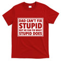 Dad Can't Fit Stupid But He Can What Stupid Does T-Shirt Hoodie, Sweatshirt | CoreVibeTees.com
