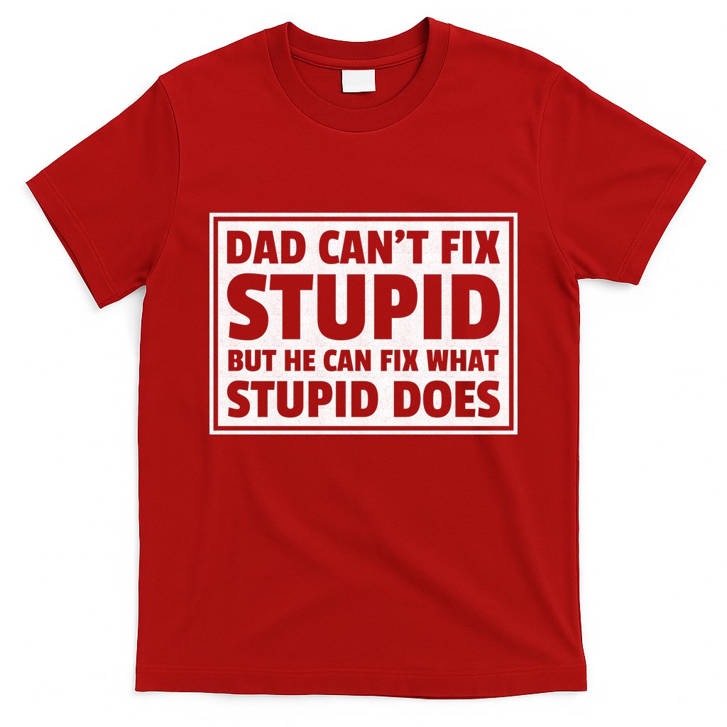 Dad Can't Fit Stupid But He Can What Stupid Does T-Shirt Hoodie, Sweatshirt | CoreVibeTees.com