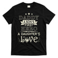 Daddy A Son's First Hero Daughters First Love T-Shirt Hoodie, Sweatshirt | CoreVibeTees.com