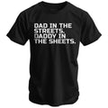Dad in the Streets. Daddy In the Sheets. Men's T-Shirt Hoodie, Sweatshirt | CoreVibeTees.com (Image 1)