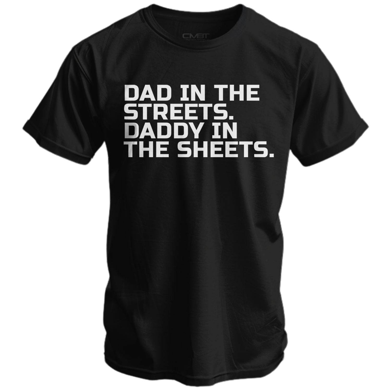 Dad in the Streets. Daddy In the Sheets. Men's T-Shirt Hoodie, Sweatshirt | CoreVibeTees.com (Image 1)