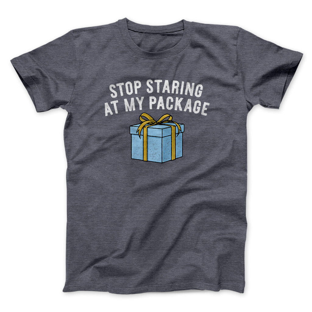 Stop Staring At My Package Men/Unisex T-Shirt Hoodie, Sweatshirt | CoreVibeTees.com (Image 3)