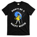 Don't Be A Salty B.i.t.c.h Funny Meme Quote Girl In Rain T-Shirt Hoodie, Sweatshirt | CoreVibeTees.com