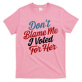 DonT Blame Me I Voted For Her T-Shirt Hoodie, Sweatshirt | CoreVibeTees.com