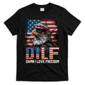 Dilf Damn I Love Freedom Eagle Funny Patriotic 4th Of July T-Shirt Hoodie, Sweatshirt | CoreVibeTees.com