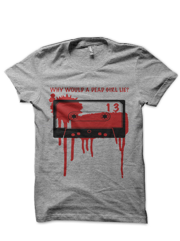 Why Would A Dead Girl Lie Grey T-Shirt Hoodie, Sweatshirt | CoreVibeTees.com