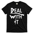 Deal With It T-Shirt Hoodie, Sweatshirt | CoreVibeTees.com