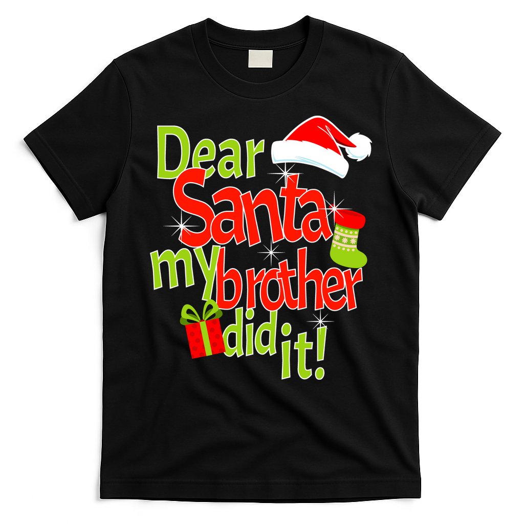 Dear Santa My Brother Did It T-Shirt Hoodie, Sweatshirt | CoreVibeTees.com