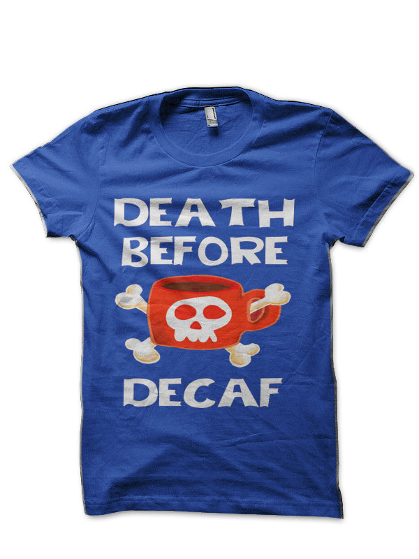 Death Before Decaf Royal Blue T-Shirt Hoodie, Sweatshirt | CoreVibeTees.com