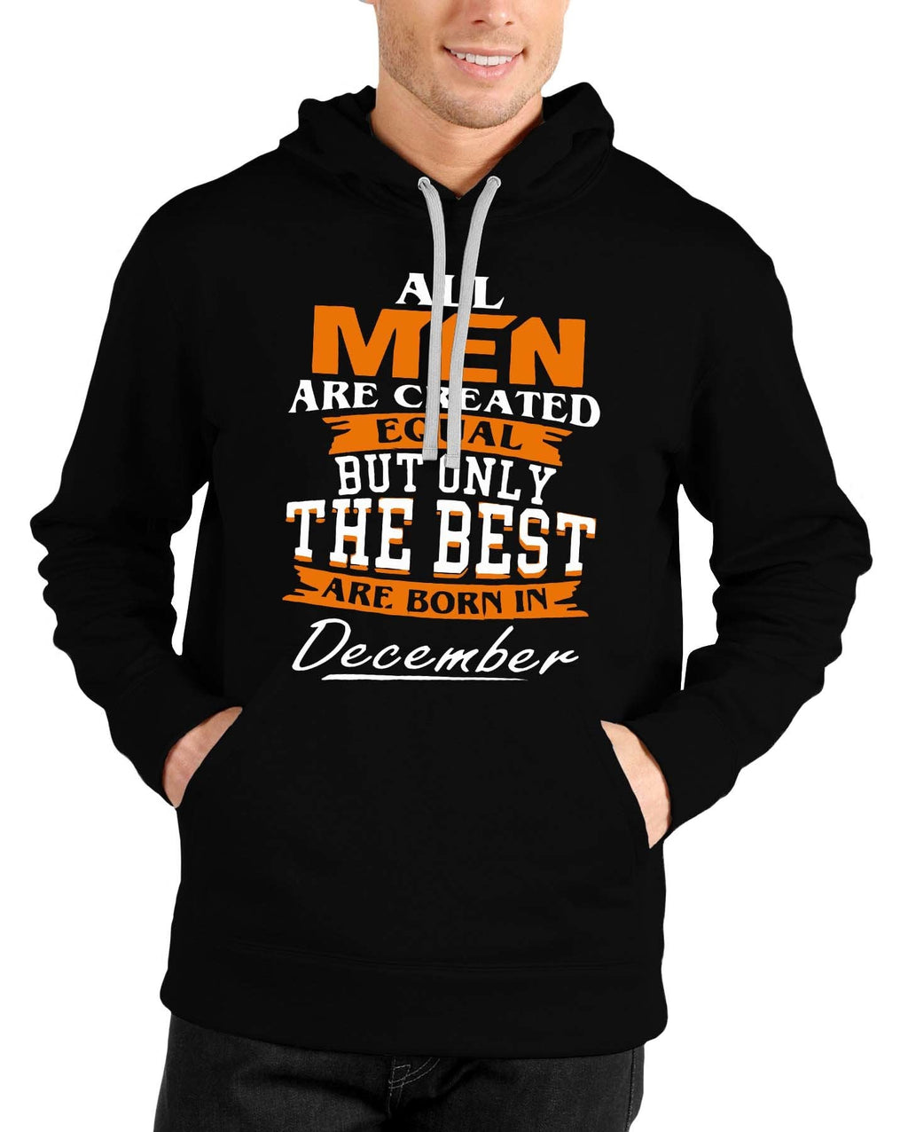 All Men Are Created Equal But Only The Best Are Born In December Black Hoodie T-Shirts, Sweatshirt | CoreVibeTees.com