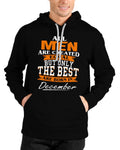 All Men Are Created Equal But Only The Best Are Born In December Black Hoodie T-Shirts, Sweatshirt | CoreVibeTees.com