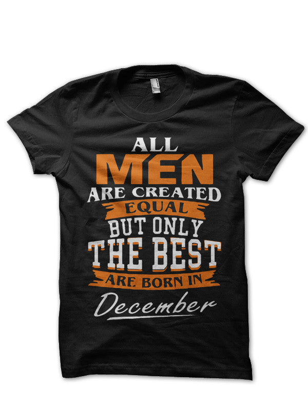 All Men Are Created Equal But Only The Best Are Born In December Black T-Shirt Style001 Hoodie, Sweatshirt | CoreVibeTees.com