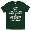 Dinosaurs Didn't Read Look What Happened To Them T-Shirt Hoodie, Sweatshirt | CoreVibeTees.com