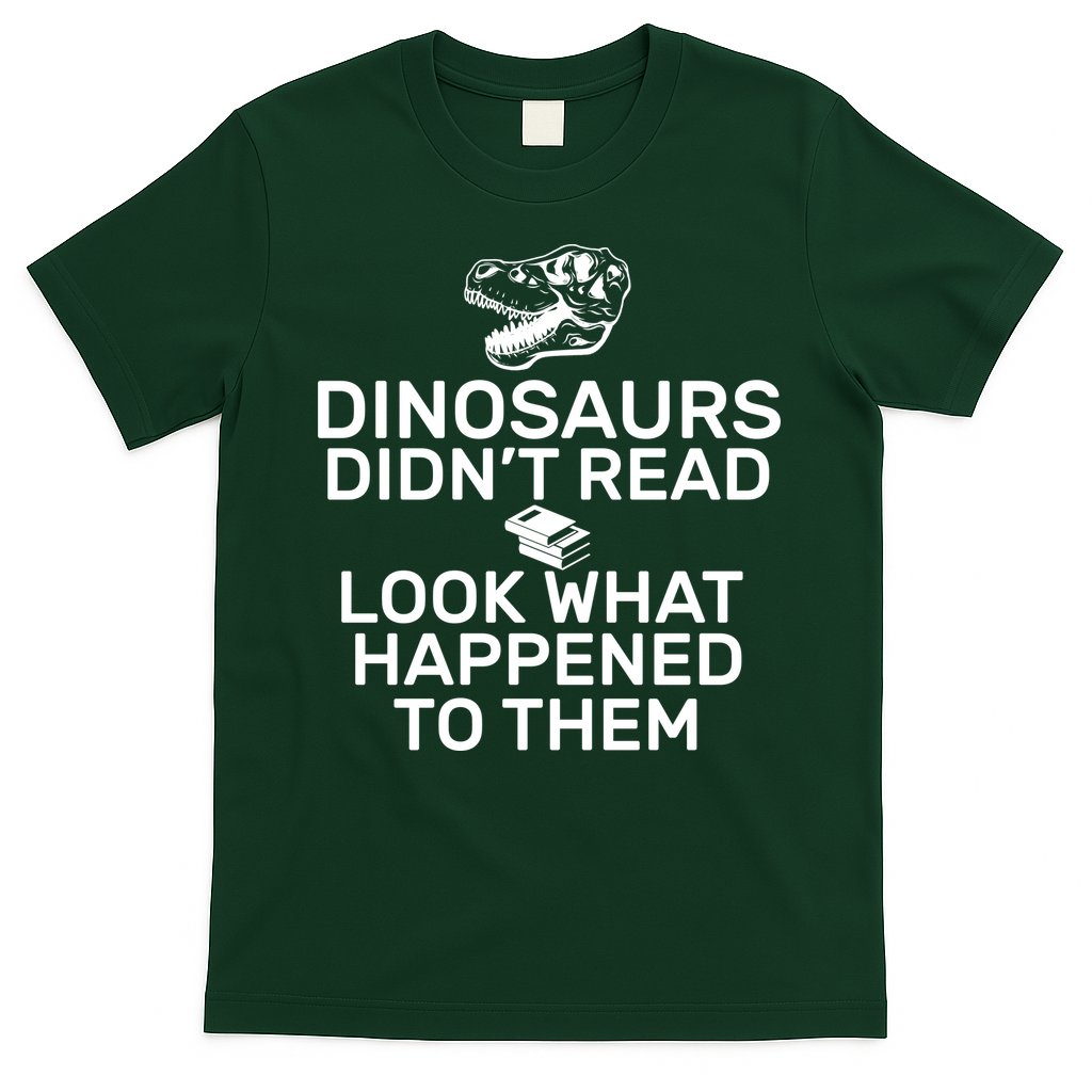 Dinosaurs Didn't Read Look What Happened To Them T-Shirt Hoodie, Sweatshirt | CoreVibeTees.com