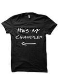 He Is My Chandler Black T-Shirt Hoodie, Sweatshirt | CoreVibeTees.com