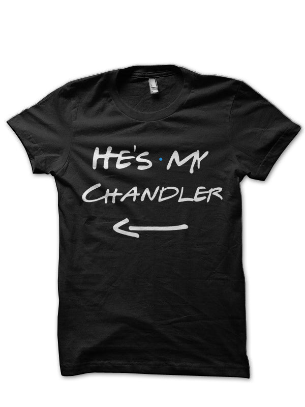 He Is My Chandler Black T-Shirt Hoodie, Sweatshirt | CoreVibeTees.com