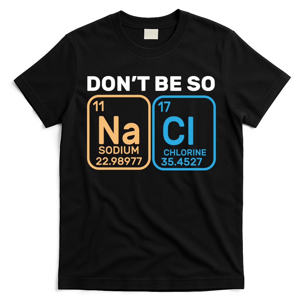 Don't Be So Salty Funny Chemistry T-Shirt Hoodie, Sweatshirt | CoreVibeTees.com