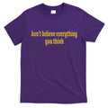 Don't Believe Everything You Think T-Shirt Hoodie, Sweatshirt | CoreVibeTees.com