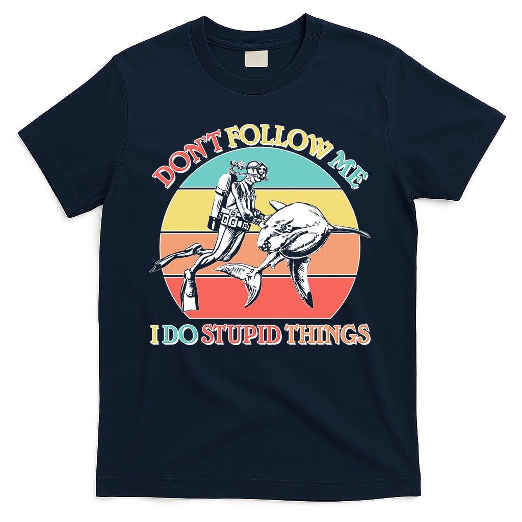 Don't Follow Me I Do Stupid Things Scuba Diver T-Shirt Hoodie, Sweatshirt | CoreVibeTees.com
