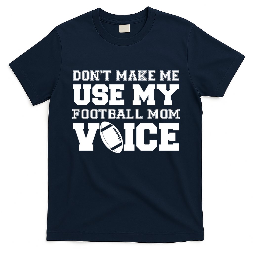 Don't Make Me Use My Football Mom Voice T-Shirt Hoodie, Sweatshirt | CoreVibeTees.com