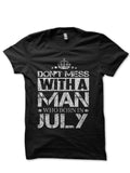 Donâ€™t Mess With A Man Who Born In July Black T-Shirt Hoodie, Sweatshirt | CoreVibeTees.com