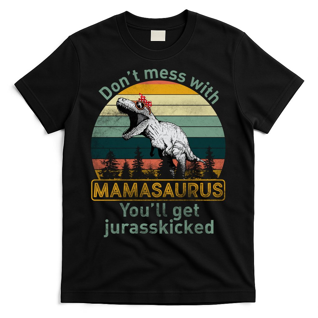 Don't Mess With Mamasaurus Jurrasskicked T-Shirt Hoodie, Sweatshirt | CoreVibeTees.com